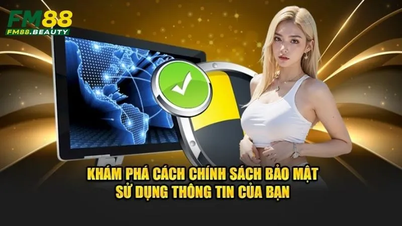 Cách chính sách bảo mật FM88 dùng thông tin khách hàng 